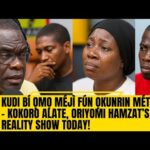 KUDI BÍ ỌMỌ MÉJÌ FÚN ỌKUNRIN MÉTA – KOKORO ALATE, ORIYOMI HAMZAT’S REALITY SHOW TODAY! 1767558841_hqdefault.jpg