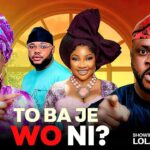 TO BA JE WO NI - ODUNLADE ADEKOLA, LOLA IDIJE, JUMOKE ODETOLA, LATEST YORUBA MOVIE 2025 1768067789_maxresdefault.jpg