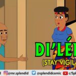 DI ILE MU (STAY VIGILANT) (SPLENDID CARTOON Yoruba) 1790589908_maxresdefault.jpg