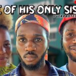 FATE OF HIS ONLY SISTER (Overprotective Brother) - Nigerian Movies 2025 Latest short film 1791638279_maxresdefault.jpg